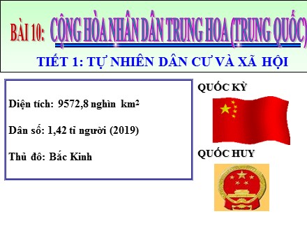 Bài giảng Địa lí Lớp 11 - Bài 10: Cộng hoà Nhân dân Trung Hoa (Trung Quốc) - Tiết 1: Tự nhiên, dân cư và xã hội - Trường THPT Châu Phú