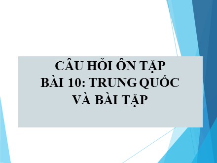 Bài giảng Địa lí Lớp 11 - Câu hỏi ôn tập Bài 10: Trung Quốc và bài tập - Trường THPT Châu Phú