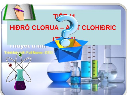 Bài giảng Hóa học Lớp 10 - Tiết 41: Hiđrô clorua - Axit clohiđric (Tiết 1) - Trường THCS & THPT Mỹ Hòa Hưng