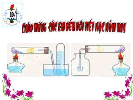 Bài giảng Hóa học Lớp 8 - Bài 30: Thực hành 4 Điều chế - Thu khí oxi. Thử tính chất của oxi - Trường THCS & THPT Mỹ Hòa Hưng