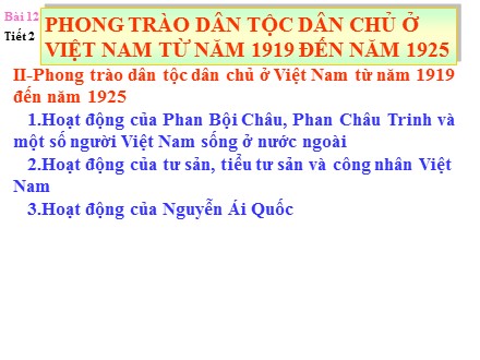 Bài giảng Lịch sử Lớp 12 - Bài 12: Phong trào dân tộc dân chủ ở Việt Nam từ năm 1919 đến năm 1925 (Tiết 2) - Trường THCS & THPT Mỹ Hòa Hưng