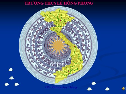 Bài giảng Lịch sử Lớp 6 - Bài 24: Nước Cham-pa từ thế kỉ II đến thế kỉ X - Trường THCS Lê Hồng Phong