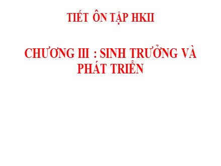 Bài giảng Sinh học Lớp 11 - Bài 48: Ôn tập Chương II, III, IV - Trường THPT Châu Phú