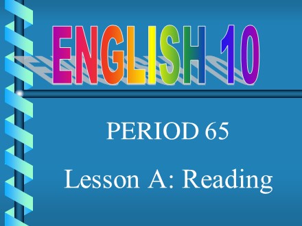 Bài giảng Tiếng Anh Lớp 10 - Unit 11: National parks - Lesson A: Reading - Trường THPT Châu Phú