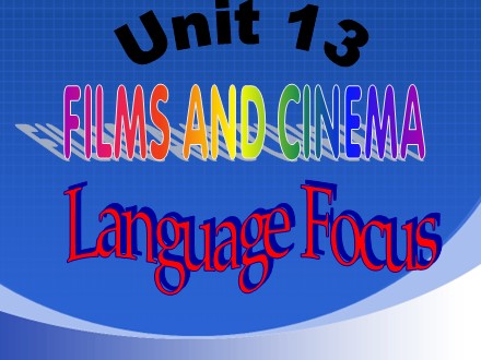 Bài giảng Tiếng Anh Lớp 10 - Unit 13: Films and cinema - Part E: Language focus (Cont) - Trường THPT Châu Phú