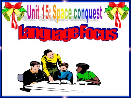 Bài giảng Tiếng Anh Lớp 11 - Unit 15: Space conquest - Language focus - Trường THPT Châu Phú