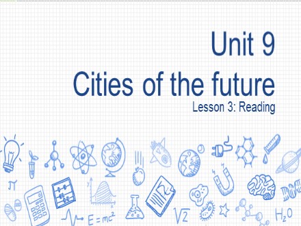 Bài giảng Tiếng Anh Lớp 11 - Unit 9: Cities of the future - Lesson 3: Reading - Trường THPT Châu Phú