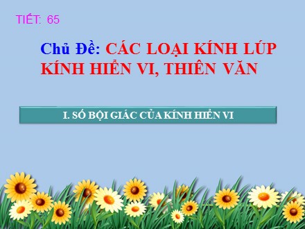 Bài giảng Vật lí Lớp 11 - Chủ đề: Các loại kính lúp kính hiển vi, thiên văn - Trường THPT Châu Phú