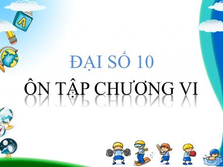 Bài giảng Đại số Lớp 10 - Bài: Ôn tập Chương VI - Trường THCS & THPT Mỹ Hòa Hưng