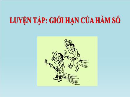 Bài giảng Đại số và Giải tích Lớp 11 - Tiết 22: Luyện tập Giới hạn của hàm số - Trường THCS & THPT Mỹ Hòa Hưng