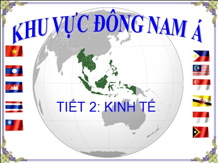 Bài giảng Địa lí Khối 11 - Bài 11: Khu vực Đông Nam Á - Tiết 2: Kinh tế - Trường THCS & THPT Mỹ Hòa Hưng