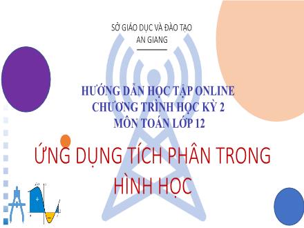 Bài giảng Giải tích Lớp 12 - Chương 3: Nguyên hàm tích phân và ứng dụng - Bài 3: Ứng dụng của tích phân trong hình học