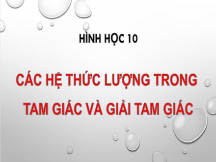 Bài giảng Hình học 10 - Bài: Ôn tập các hệ thức lượng trong tam giác và giải tam giác - Trường THCS & THPT Mỹ Hòa Hưng