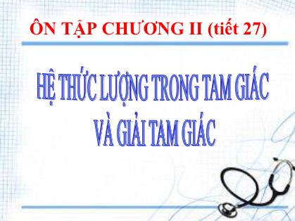 Bài giảng Hình học Lớp 10 - Tiết 27: Hệ thức lượng trong tam giác và giải