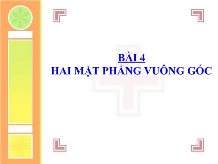 Bài giảng Hình học Lớp 11 - Bài 4: Hai mặt phẳng vuông góc - Trường THCS & THPT Mỹ Hòa Hưng