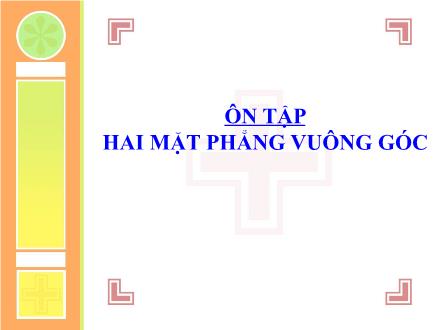 Bài giảng Hình học Lớp 11 - Bài: Ôn tập Hai mặt phẳng vuông góc - Trường THCS & THPT Mỹ Hòa Hưng