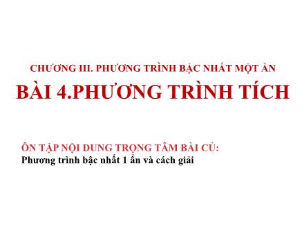 Bài giảng Hình học Lớp 8 - Chương III: Phương trình bậc nhất một ẩn - Bài 4: Phương trình tích - Trường THCS & THPT Mỹ Hòa Hưng