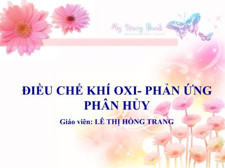 Bài giảng Hóa học Lớp 8 - Bài 27: Điều chế khí oxi - Phản ứng phân hủy - Lê Thị Hồng Trang