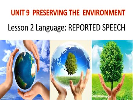Bài giảng Tiếng Anh Lớp 10 - Unit 9: Preserving the environment - Lesson 2: Language - Trường THCS & THPT Mỹ Hòa Hưng