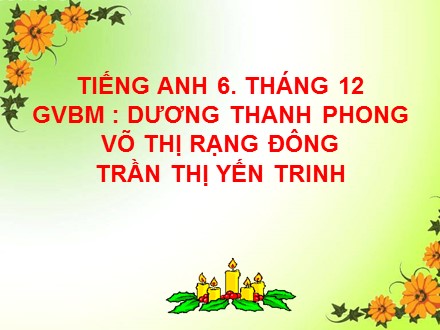 Bài giảng Tiếng Anh Lớp 6 - Unit 6: Our Tet holiday - Lesson 1: Getting started - Dương Thanh Phong