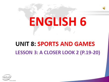 Bài giảng Tiếng Anh Lớp 6 - Unit 8: Sports and games - Lesson 3: A closer look 2 (Page 19, 20) - Trường THCS & THPT Mỹ Hòa Hưng