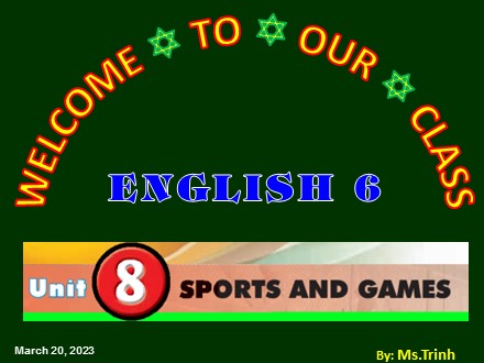 Bài giảng Tiếng Anh Lớp 6 - Unit 8: Sports and games - Lesson 3: A closer look 2 - Trường THCS & THPT Mỹ Hòa Hưng