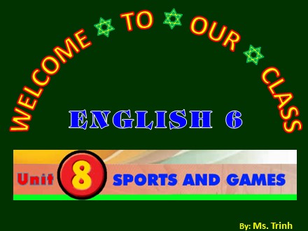 Bài giảng Tiếng Anh Lớp 6 - Unit 8: Sports and games - Lesson 5: Skills 1 - Trường THCS & THPT Mỹ Hòa Hưng