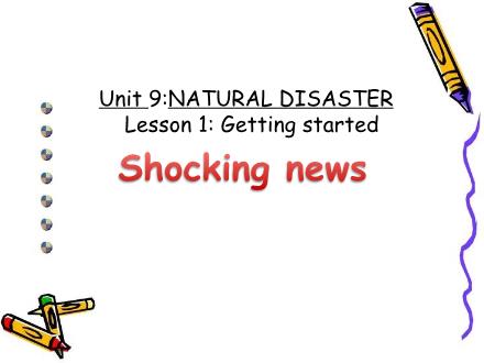 Bài giảng Tiếng Anh Lớp 8 (Hệ 10 năm) - Unit 9: Natural disaster - Lesson 1: Getting started