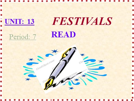 Bài giảng Tiếng Anh Lớp 8 - Unit 13: Festivals - Period 7: Read - Trường THCS & THPT Mỹ Hòa Hưng