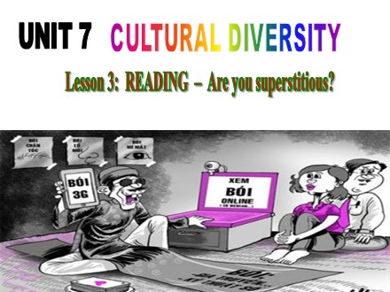 Bài giảng Tiếng Anh Lớp 9 - Unit 7: Cultural diversity - Lesson 3: Reading - Trường THCS & THPT Mỹ Hòa Hưng