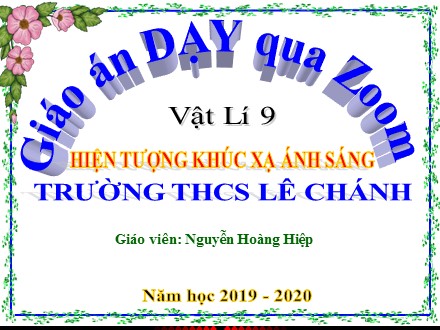 Bài giảng Vật lý Lớp 9 - Bài 40: Hiện tượng khúc xạ ánh sáng - Năm học 2019-2020 - Nguyễn Hoàng Hiệp