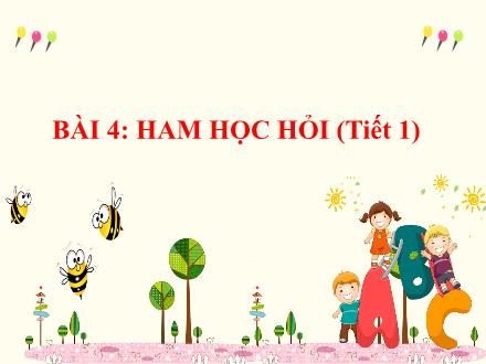 Bài giảng Đạo đức Lớp 3 - Bài 4, Tiết 1: Ham học hỏi