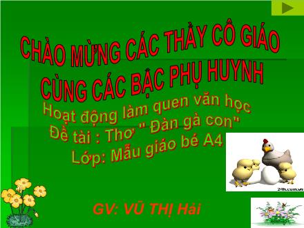 Bài giảng Hoạt động làm quen văn học - Đề tài: Thơ Đàn gà con - Vũ Thị Hải