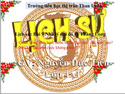 Bài giảng Lịch sử Lớp 4 - Bài 9: Nhà lý dời đô ra Thăng Long - Nguyễn Đức Tiến