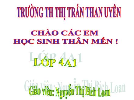 Bài giảng Lịch sử Lớp 4 - Bài: Chiến thắng Bạch Đằng do Ngô Quyền lãnh đạo - Nguyễn Thị Bích Loan