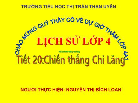 Bài giảng Lịch sử Lớp 4 - Tiết 20: Chiến thắng Chi Lăng - Nguyễn Thị Bích Loan