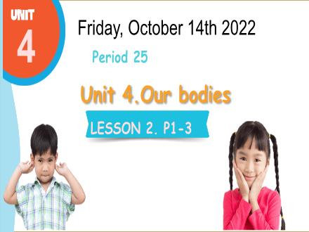 Bài giảng Tiếng Anh Lớp 3 - Unit 4, Lesson 2, Period 1-3: Our bodies