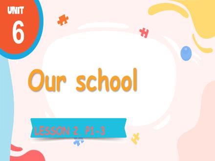 Bài giảng Tiếng Anh Lớp 3 - Unit 6, Lesson 2: Our school