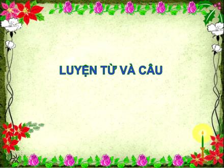 Bài giảng Tiếng Việt 5 - Luyện từ và câu. Mở rộng vốn từ: Hòa Bình