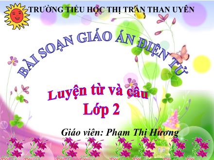 Bài giảng Tiếng Việt Lớp 2 - Luyện từ và câu. Mở rộng vốn từ: Từ ngữ về loài thú. Dấu chấm, dấu phẩy - Phạm Thị Hương