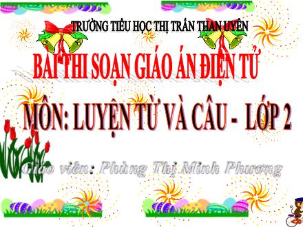 Bài giảng Tiếng Việt Lớp 2 - Luyện từ và câu, Tiết 7: Từ ngữ về các môn học và từ chỉ hoạt động - Phùng Thị Minh Phương
