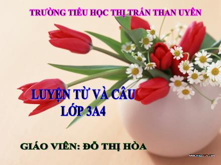 Bài giảng Tiếng Việt Lớp 3 - Luyện từ và câu: Ôn tập về từ chỉ hoạt động trạng thái. So sánh - Đỗ Thị Hòa