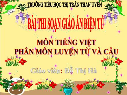 Bài giảng Tiếng Việt Lớp 3 - Luyện từ và câu. Tiết 13: Mở rộng vốn từ: Từ địa phương. Dấu chấm hỏi, chấm than - Đỗ Thị Hà
