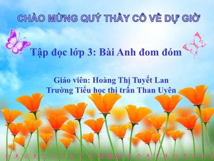 Bài giảng Tiếng Việt Lớp 3 - Tập đọc bài: Anh đom đóm - Hoàng Thị Tuyết Lan