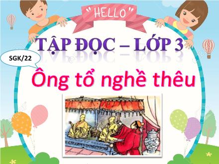 Bài giảng Tiếng Việt Lớp 3 - Tập đọc: Ông tổ nghề thêu
