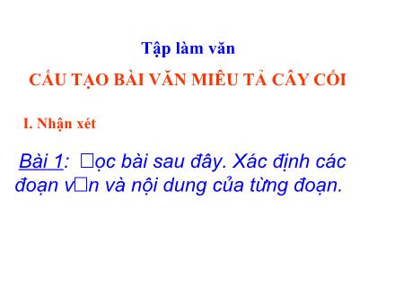 Bài giảng Tiếng Việt Lớp 4 - Tập làm văn: Cấu tạo bài văn miêu tả cây cối