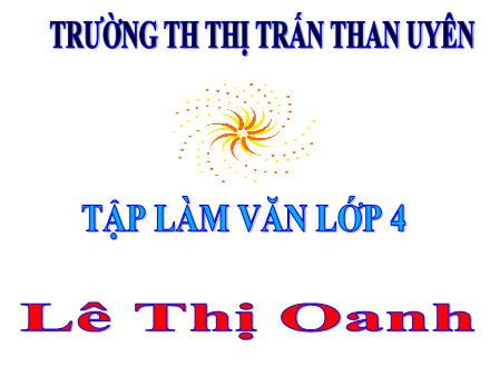 Bài giảng Tiếng Việt Lớp 4 - Tập làm văn: Viết thư - Lê Thị Oanh