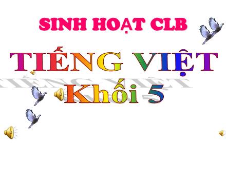 Bài giảng Tiếng Việt Lớp 5 - Câu lạc bộ Tiếng Việt - Trò chơi Rung chuông vàng