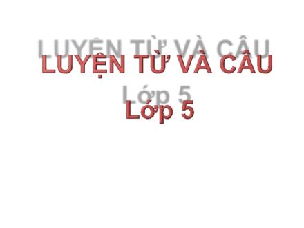 Bài giảng Tiếng Việt Lớp 5 - Luyện từ và câu: Dùng từ đồng âm để chơi chữ