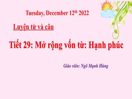 Bài giảng Tiếng Việt Lớp 5 - Luyện từ và câu, Tiết 29: Mở rộng vốn từ: Hạnh phúc - Ngô Mạnh Hùng